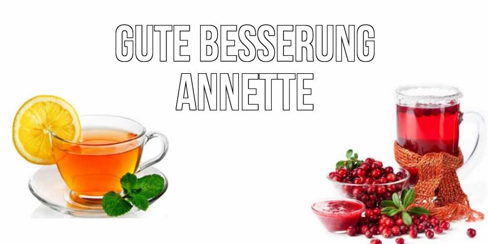 Открытка на каждый день с именем, Annette Gute Besserung выздоравливайте открытка для подруги Прикольная открытка с пожеланием онлайн скачать бесплатно 