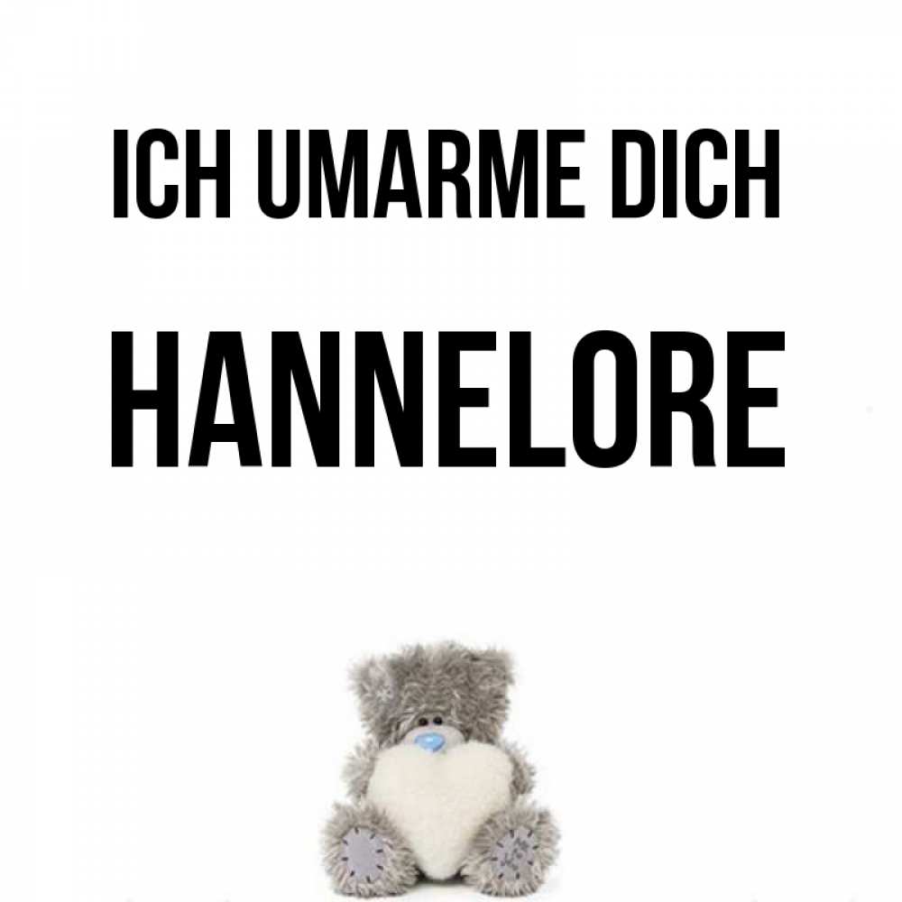 Открытка на каждый день с именем, Hannelore Ich umarme dich медвежонок с сердечком белого цвета Прикольная открытка с пожеланием онлайн скачать бесплатно 