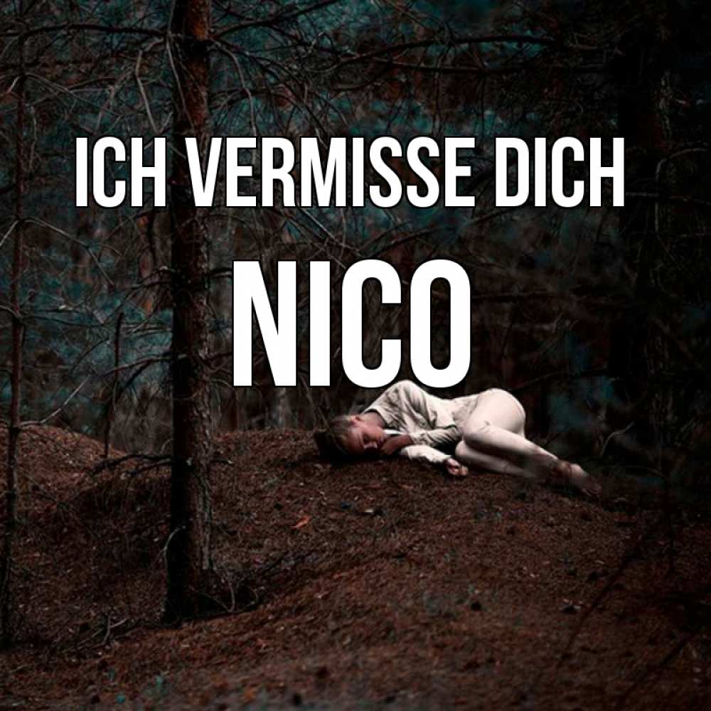 Открытка на каждый день с именем, Nico Ich vermisse dich очень Прикольная открытка с пожеланием онлайн скачать бесплатно 