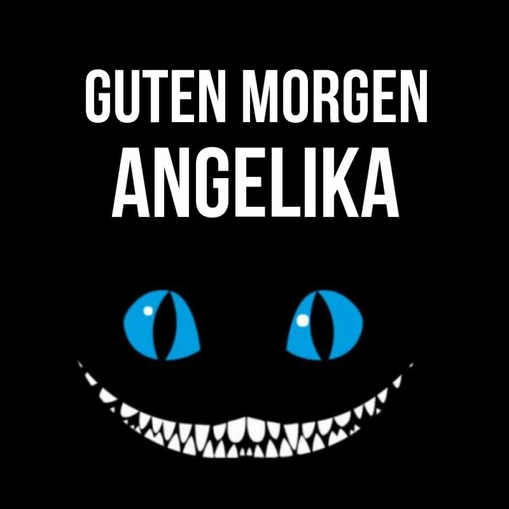 Открытка на каждый день с именем, Angelika Guten Morgen голубые глаза и зубки Прикольная открытка с пожеланием онлайн скачать бесплатно 