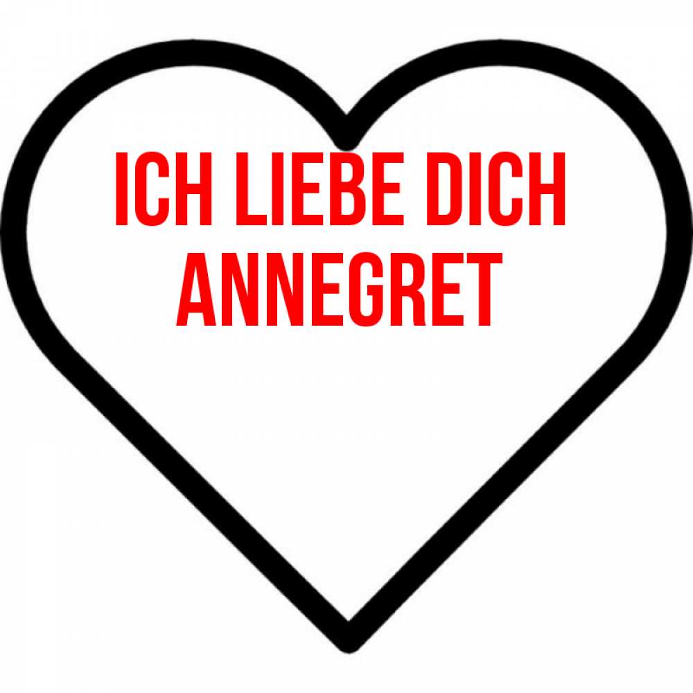 Открытка на каждый день с именем, Annegret Ich liebe dich посто Прикольная открытка с пожеланием онлайн скачать бесплатно 