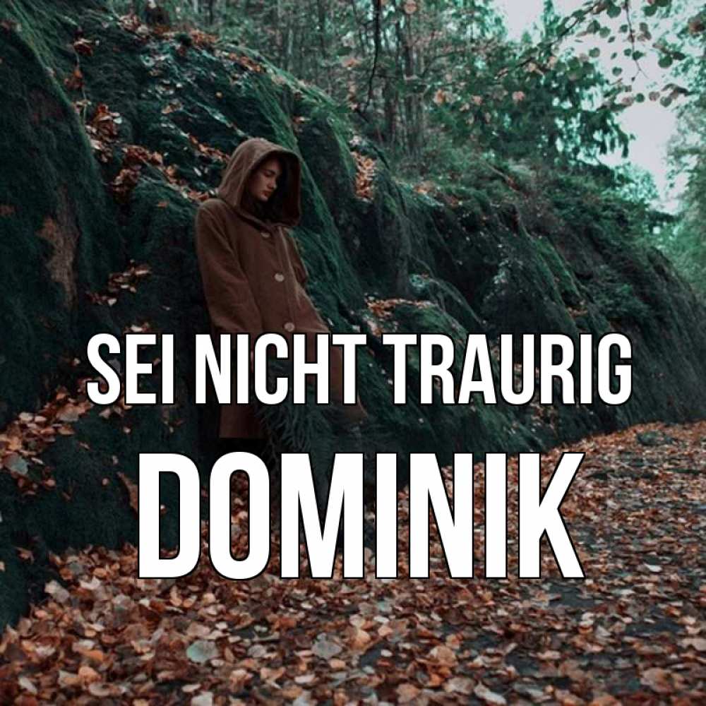 Открытка на каждый день с именем, Dominik Sei nicht traurig осенний лес Прикольная открытка с пожеланием онлайн скачать бесплатно 
