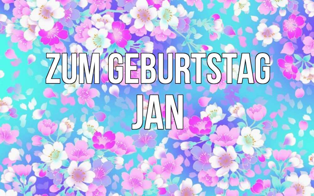 Открытка на каждый день с именем, Jan Zum Geburtstag открытка с заливкой Прикольная открытка с пожеланием онлайн скачать бесплатно 
