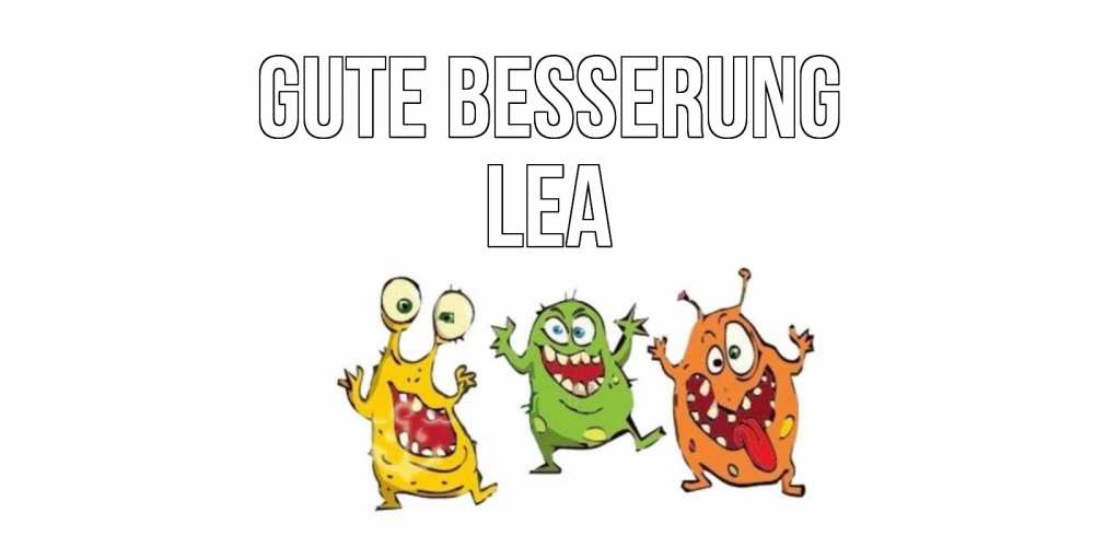 Открытка на каждый день с именем, Lea Gute Besserung бациллы пляшут Прикольная открытка с пожеланием онлайн скачать бесплатно 