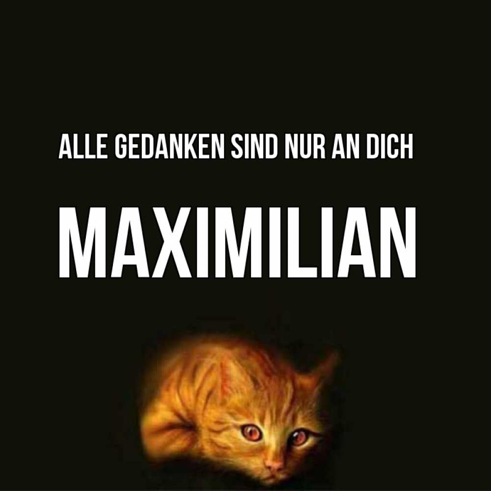 Открытка на каждый день с именем, Maximilian Alle Gedanken sind nur an dich рыжий Прикольная открытка с пожеланием онлайн скачать бесплатно 