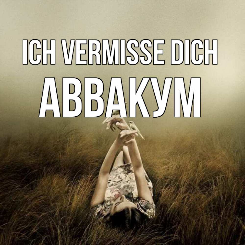 Открытка на каждый день с именем, Аввакум Ich vermisse dich девушка с голубями Прикольная открытка с пожеланием онлайн скачать бесплатно 