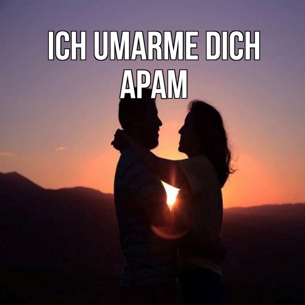 Открытка на каждый день с именем, Арам Ich umarme dich для возлюбленных Прикольная открытка с пожеланием онлайн скачать бесплатно 