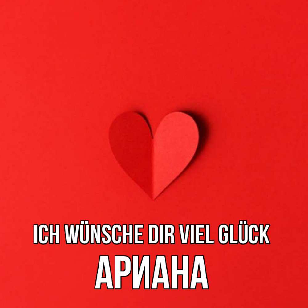 Открытка на каждый день с именем, Ариана Ich wünsche dir viel Glück пусть повезет для любимых 1 Прикольная открытка с пожеланием онлайн скачать бесплатно 