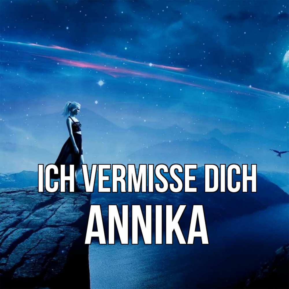 Открытка на каждый день с именем, Annika Ich vermisse dich одна Прикольная открытка с пожеланием онлайн скачать бесплатно 