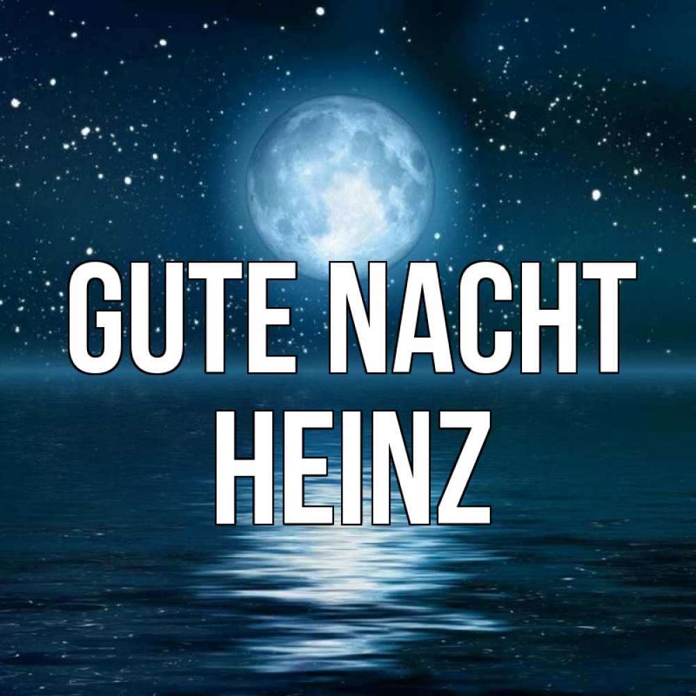 Открытка на каждый день с именем, Heinz Gute Nacht звезды Прикольная открытка с пожеланием онлайн скачать бесплатно 