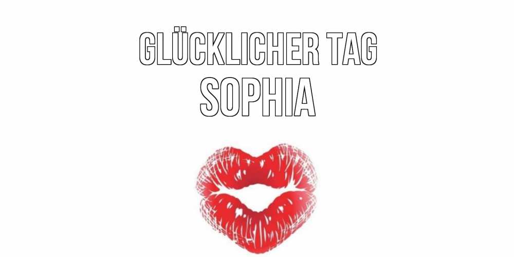 Открытка на каждый день с именем, Sophia Glücklicher Tag Поцелуй Прикольная открытка с пожеланием онлайн скачать бесплатно 