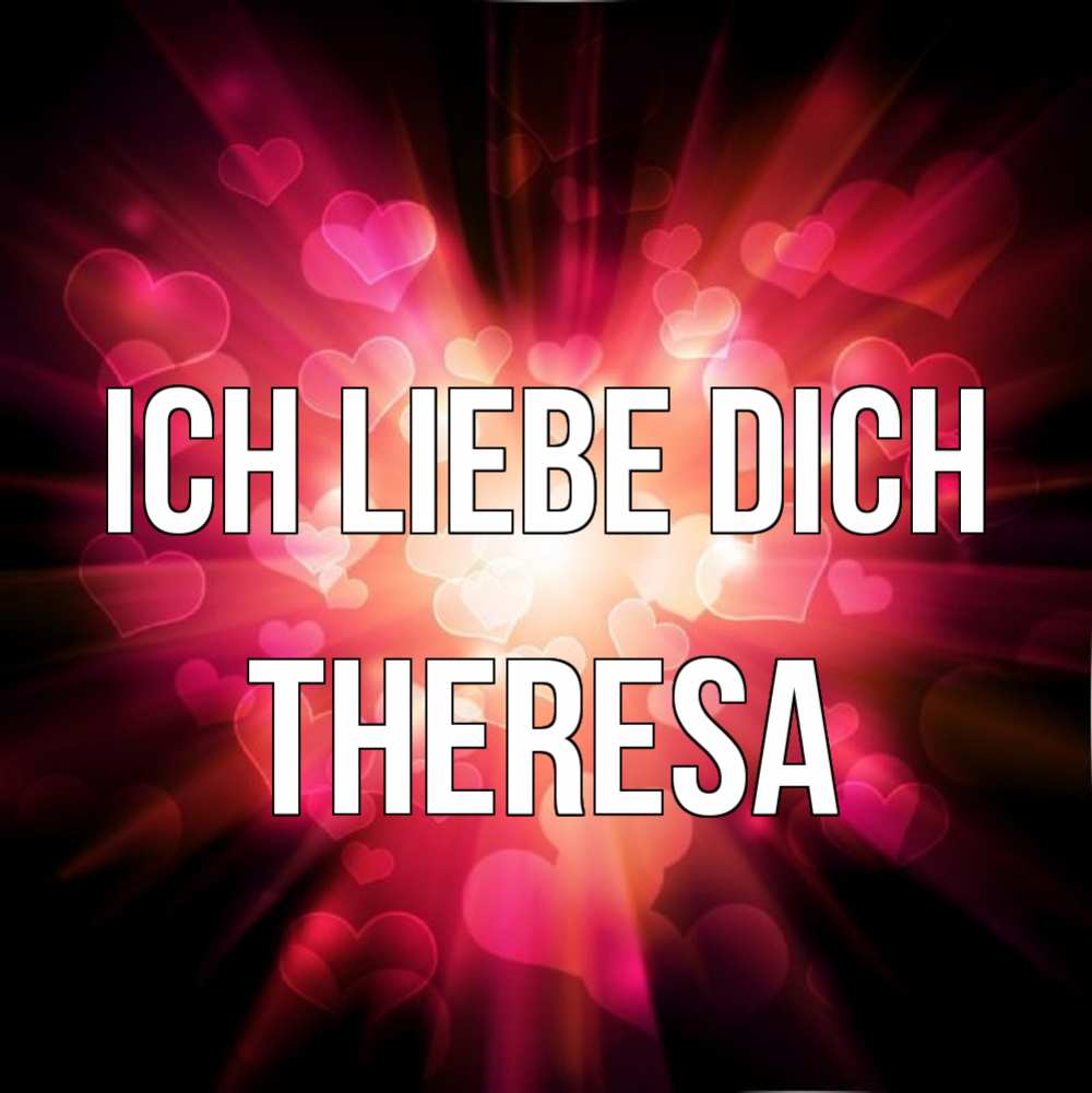 Открытка на каждый день с именем, Theresa Ich liebe dich рамочка 1 Прикольная открытка с пожеланием онлайн скачать бесплатно 
