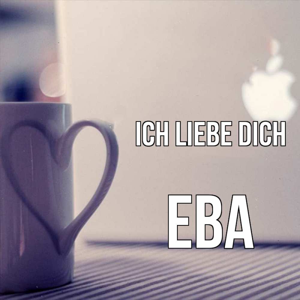 Открытка на каждый день с именем, Ева Ich liebe dich знак яблока Прикольная открытка с пожеланием онлайн скачать бесплатно 