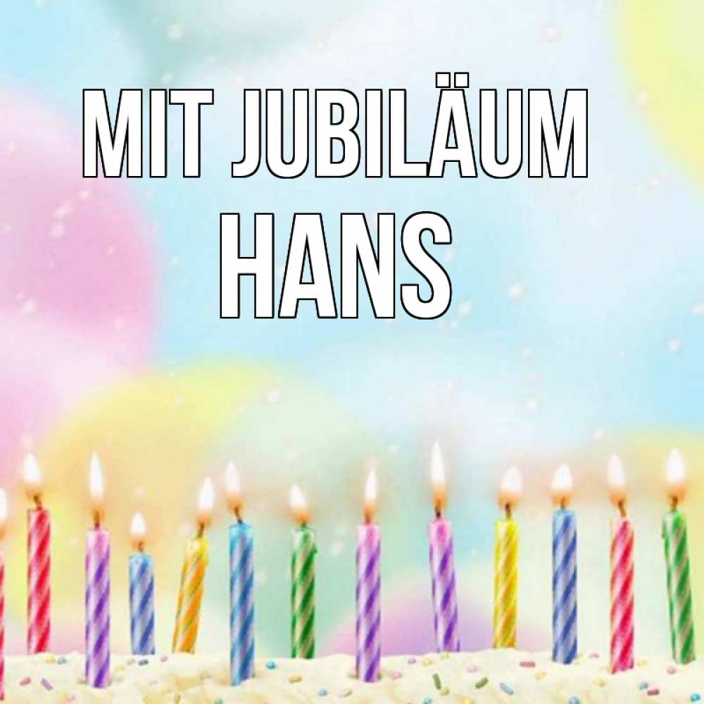 Открытка на каждый день с именем, Hans Mit Jubiläum разноцветное Прикольная открытка с пожеланием онлайн скачать бесплатно 