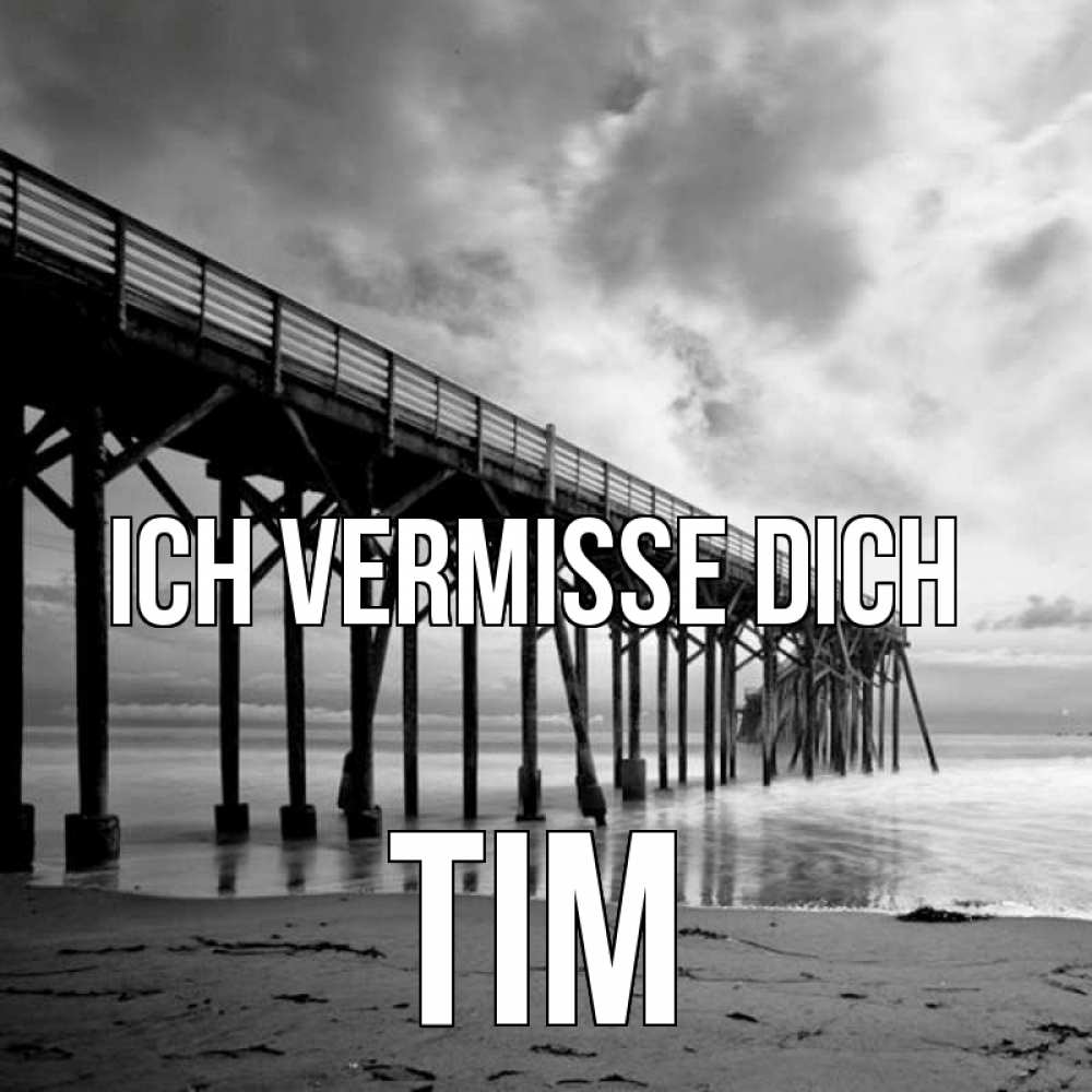 Открытка на каждый день с именем, Tim Ich vermisse dich старый Прикольная открытка с пожеланием онлайн скачать бесплатно 