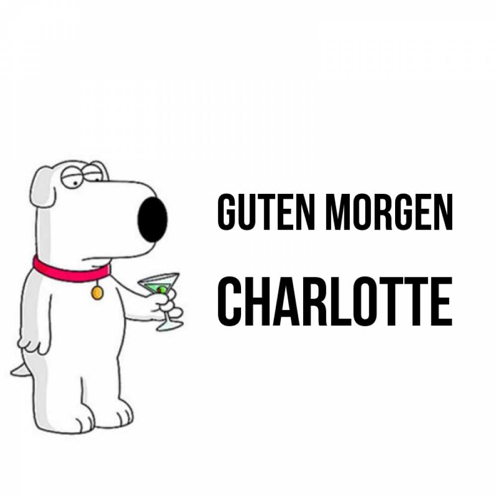 Открытка на каждый день с именем, Charlotte Guten Morgen герои мультфильмов белый пес Прикольная открытка с пожеланием онлайн скачать бесплатно 