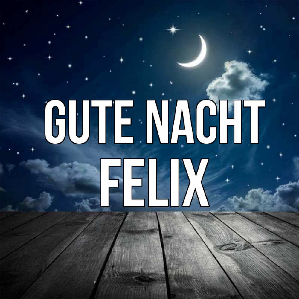 Открытка на каждый день с именем, Felix Gute Nacht месяц и звезда Прикольная открытка с пожеланием онлайн скачать бесплатно 
