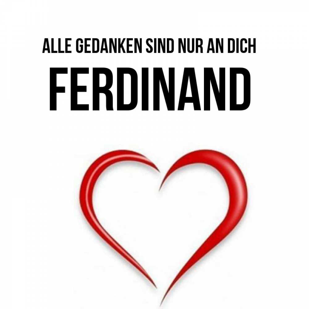 Открытка на каждый день с именем, Ferdinand Alle Gedanken sind nur an dich для возлюбленной Прикольная открытка с пожеланием онлайн скачать бесплатно 