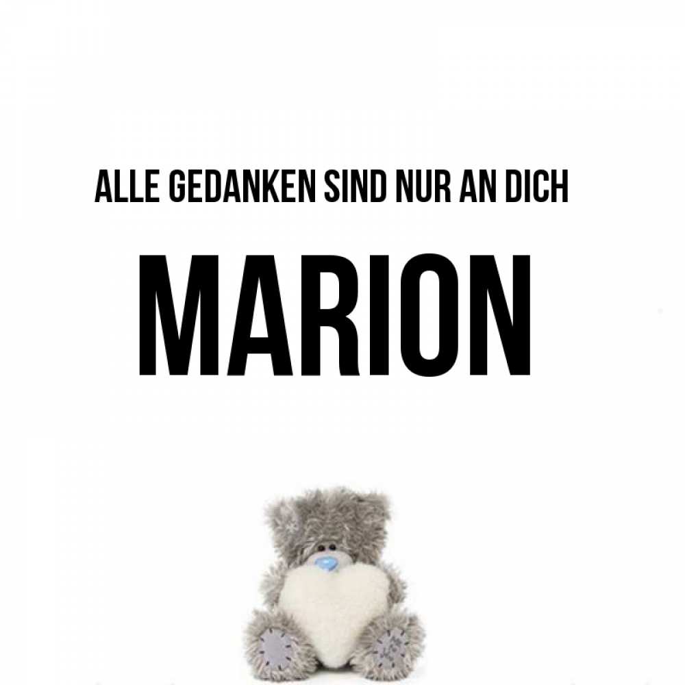 Открытка на каждый день с именем, Marion Alle Gedanken sind nur an dich тедди с сердечком для любимой Прикольная открытка с пожеланием онлайн скачать бесплатно 