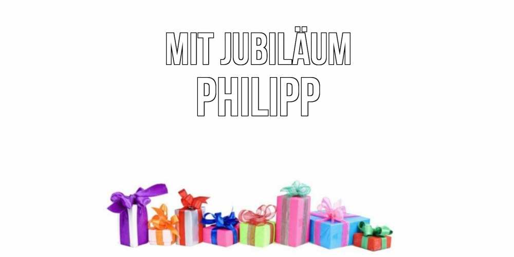 Открытка на каждый день с именем, Philipp Mit Jubiläum Коробка, Прикольная открытка с пожеланием онлайн скачать бесплатно 