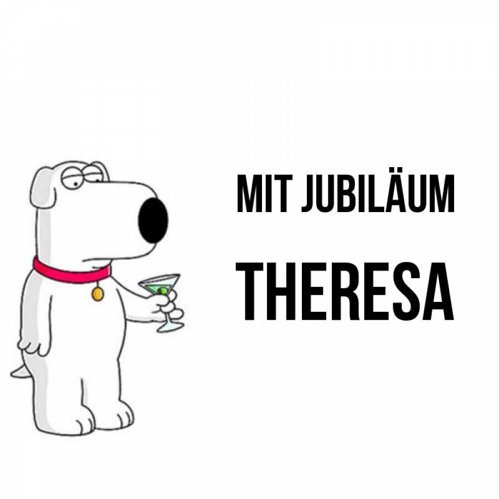 Открытка на каждый день с именем, Theresa Mit Jubiläum песик с оливками Прикольная открытка с пожеланием онлайн скачать бесплатно 