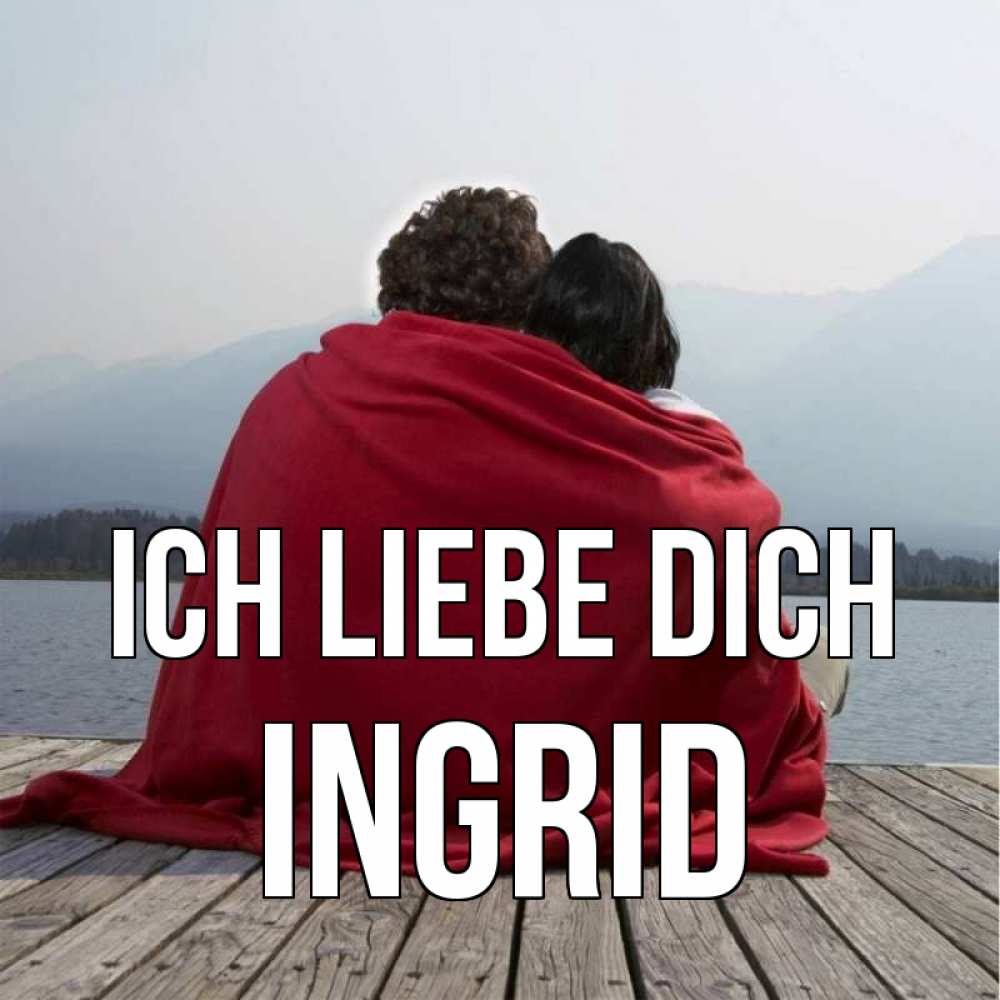 Открытка на каждый день с именем, Ingrid Ich liebe dich плед Прикольная открытка с пожеланием онлайн скачать бесплатно 