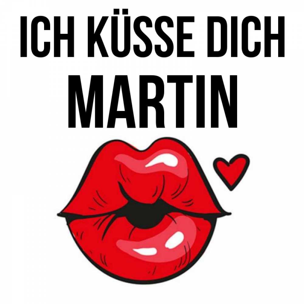 Открытка на каждый день с именем, Martin Ich küsse dich открытка с поцелуем любви для парня Прикольная открытка с пожеланием онлайн скачать бесплатно 