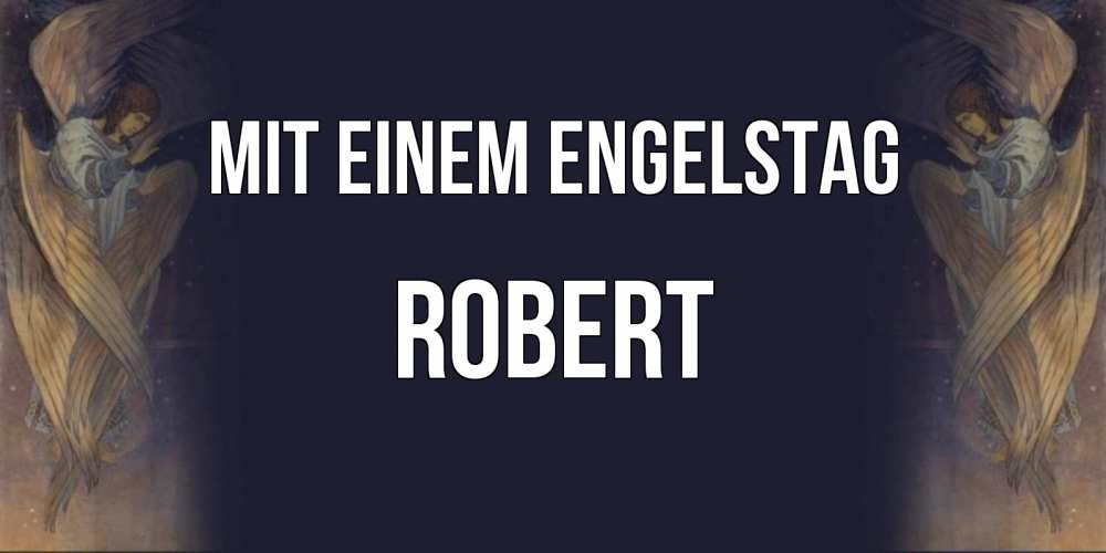 Открытка на каждый день с именем, Robert Mit einem Engelstag день ангела Прикольная открытка с пожеланием онлайн скачать бесплатно 