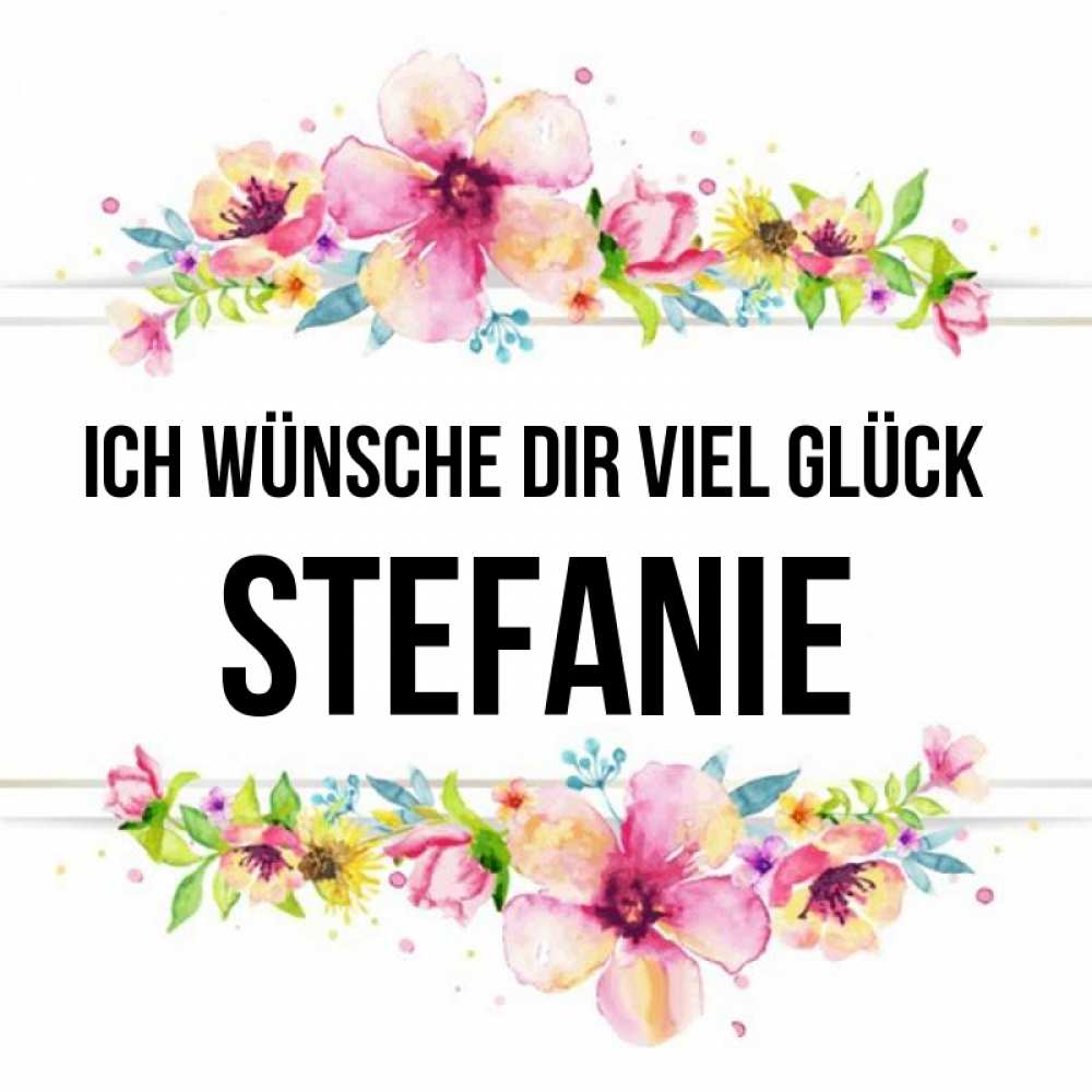 Открытка на каждый день с именем, Stefanie Ich wünsche dir viel Glück пусть повезет 1 Прикольная открытка с пожеланием онлайн скачать бесплатно 