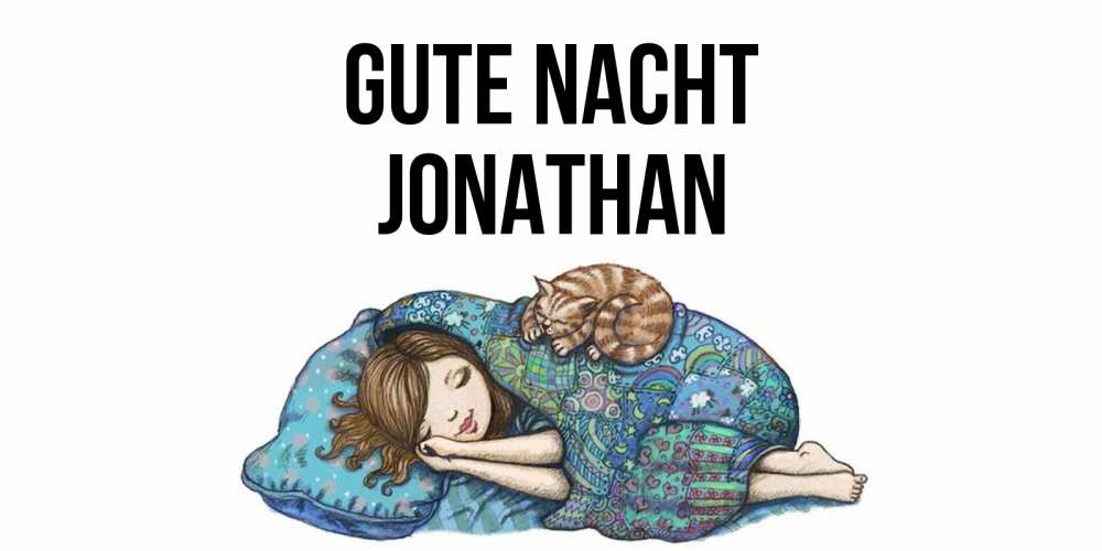 Открытка на каждый день с именем, Jonathan Gute Nacht пожелания сладких снов для подруги Прикольная открытка с пожеланием онлайн скачать бесплатно 