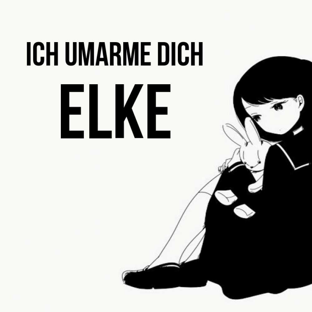 Открытка на каждый день с именем, Elke Ich umarme dich чернобелая картнка Прикольная открытка с пожеланием онлайн скачать бесплатно 