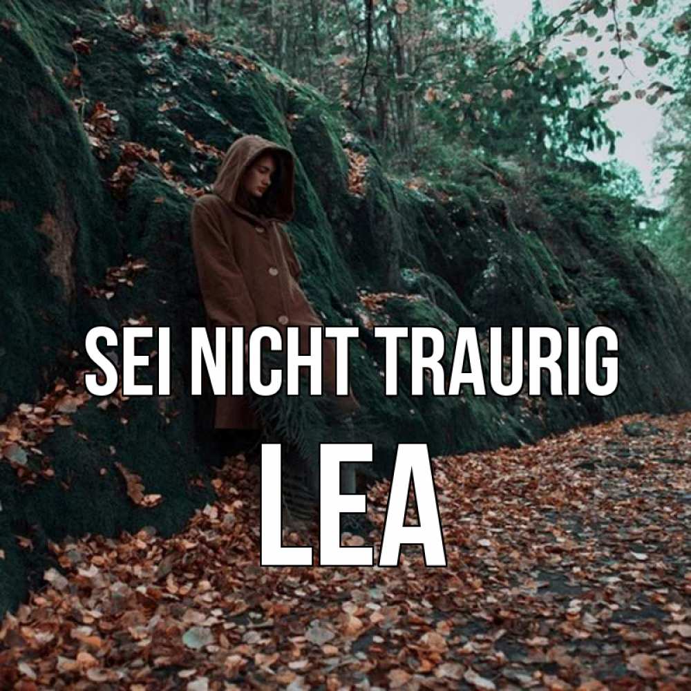Открытка на каждый день с именем, Lea Sei nicht traurig осенний лес Прикольная открытка с пожеланием онлайн скачать бесплатно 