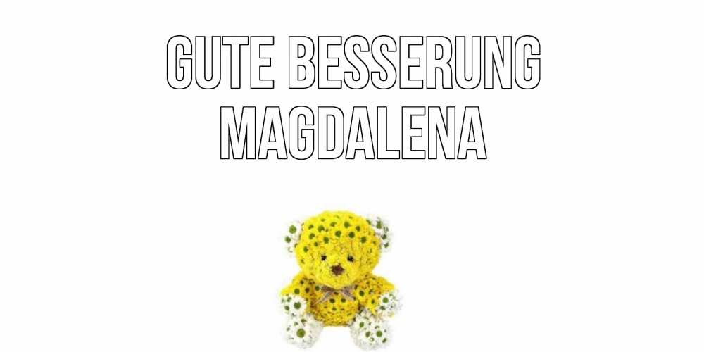 Открытка на каждый день с именем, Magdalena Gute Besserung мишка Прикольная открытка с пожеланием онлайн скачать бесплатно 