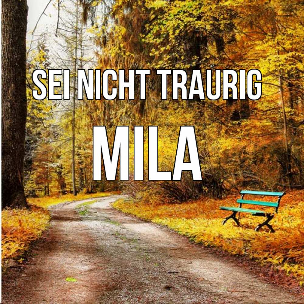 Открытка на каждый день с именем, Mila Sei nicht traurig зеленая лавочка Прикольная открытка с пожеланием онлайн скачать бесплатно 