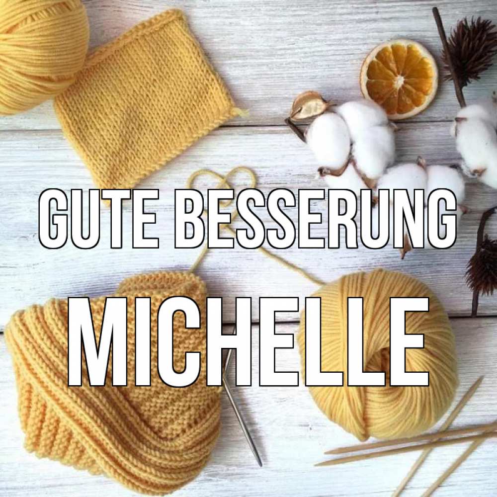 Открытка на каждый день с именем, Michelle Gute Besserung выздоравливай Прикольная открытка с пожеланием онлайн скачать бесплатно 
