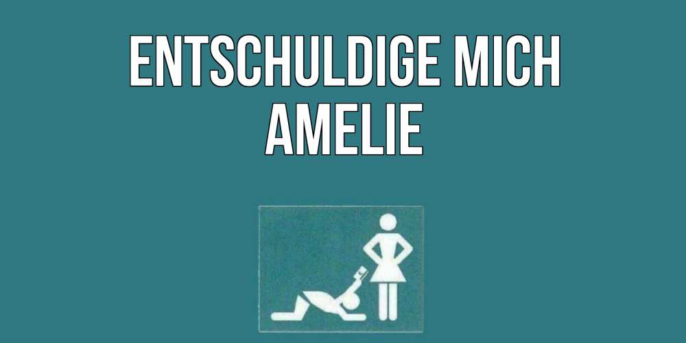 Открытка на каждый день с именем, Amelie Entschuldige mich прости Прикольная открытка с пожеланием онлайн скачать бесплатно 