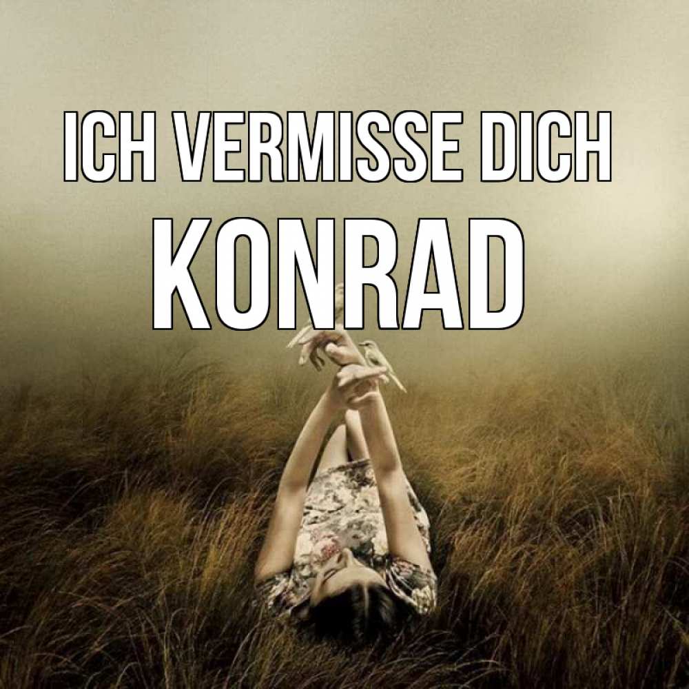 Открытка на каждый день с именем, Konrad Ich vermisse dich девушка с голубями Прикольная открытка с пожеланием онлайн скачать бесплатно 