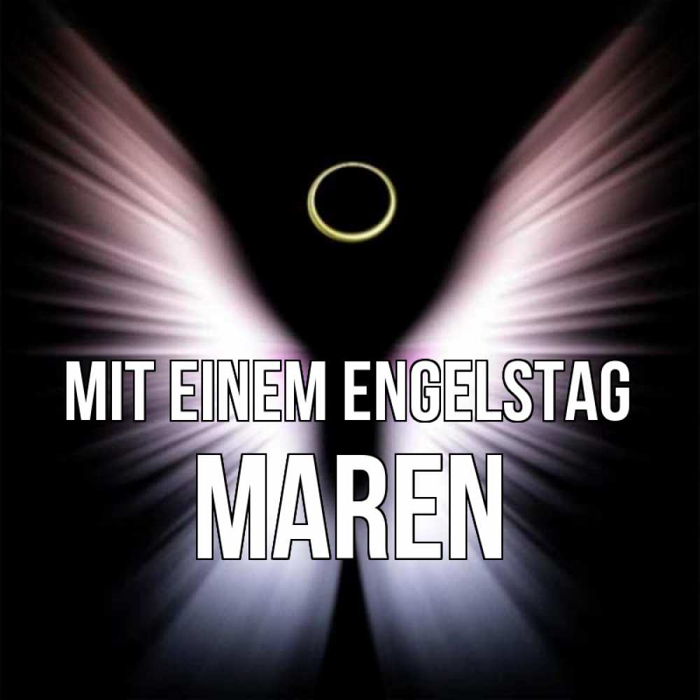 Открытка на каждый день с именем, Maren Mit einem Engelstag ангел из света Прикольная открытка с пожеланием онлайн скачать бесплатно 