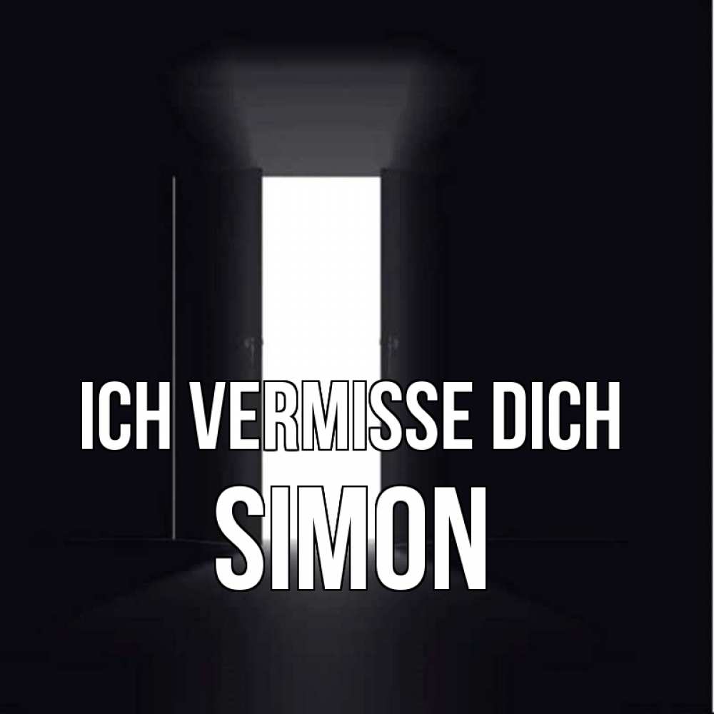 Открытка на каждый день с именем, Simon Ich vermisse dich дверь и свет Прикольная открытка с пожеланием онлайн скачать бесплатно 