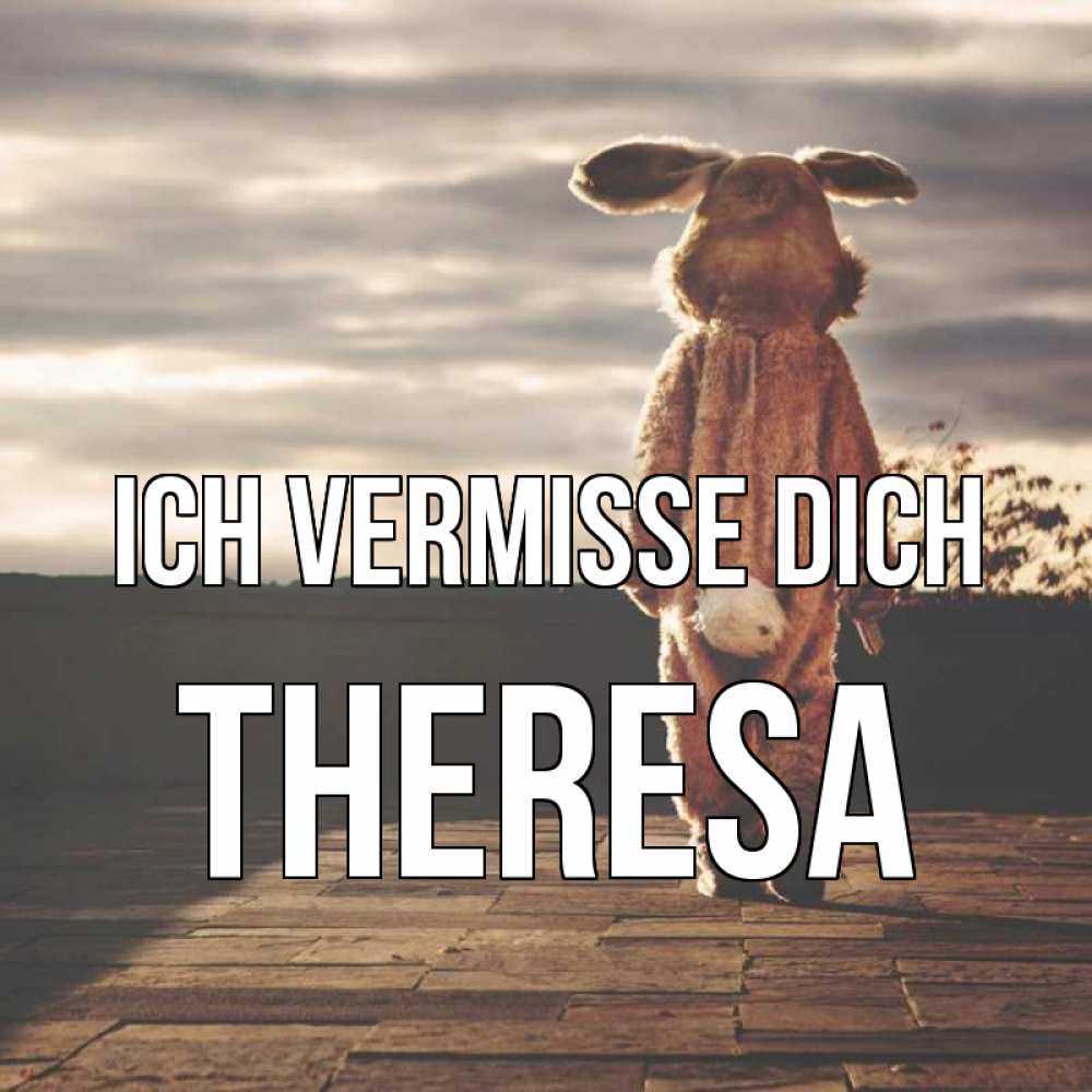Открытка на каждый день с именем, Theresa Ich vermisse dich даже в костюме зайца Прикольная открытка с пожеланием онлайн скачать бесплатно 