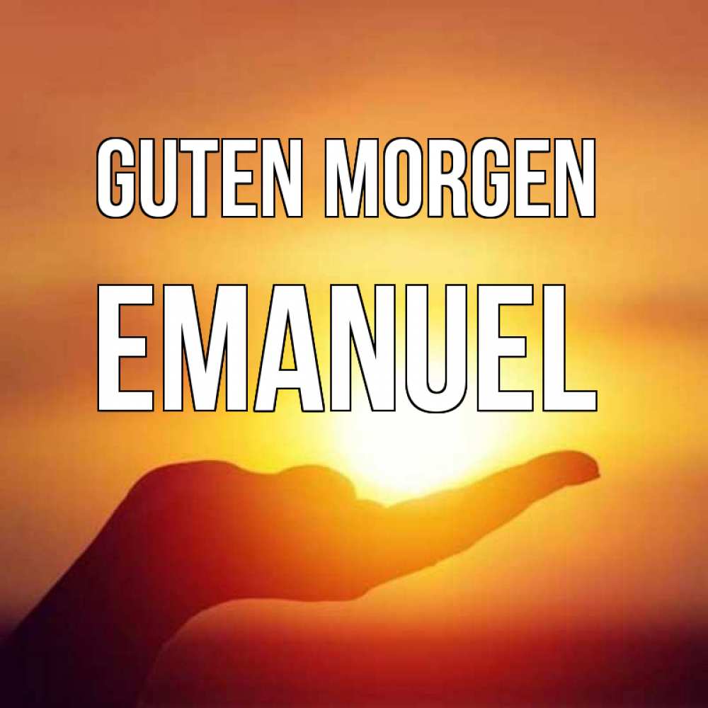 Открытка на каждый день с именем, Emanuel Guten Morgen ладошка и закат Прикольная открытка с пожеланием онлайн скачать бесплатно 
