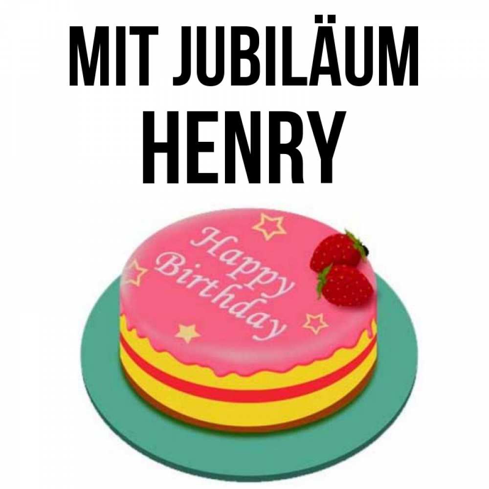 Открытка на каждый день с именем, Henry Mit Jubiläum торт, клубника, днюха Прикольная открытка с пожеланием онлайн скачать бесплатно 