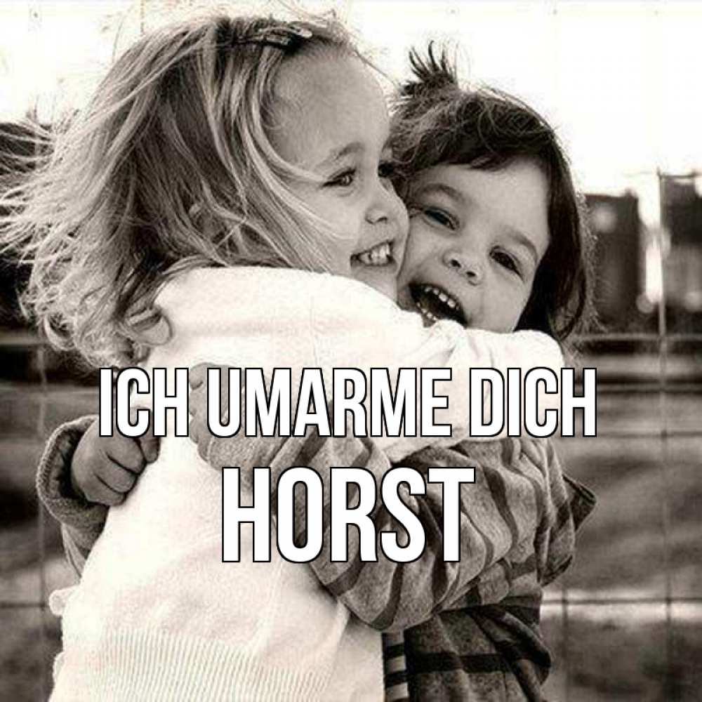 Открытка на каждый день с именем, Horst Ich umarme dich счастливая парочка Прикольная открытка с пожеланием онлайн скачать бесплатно 