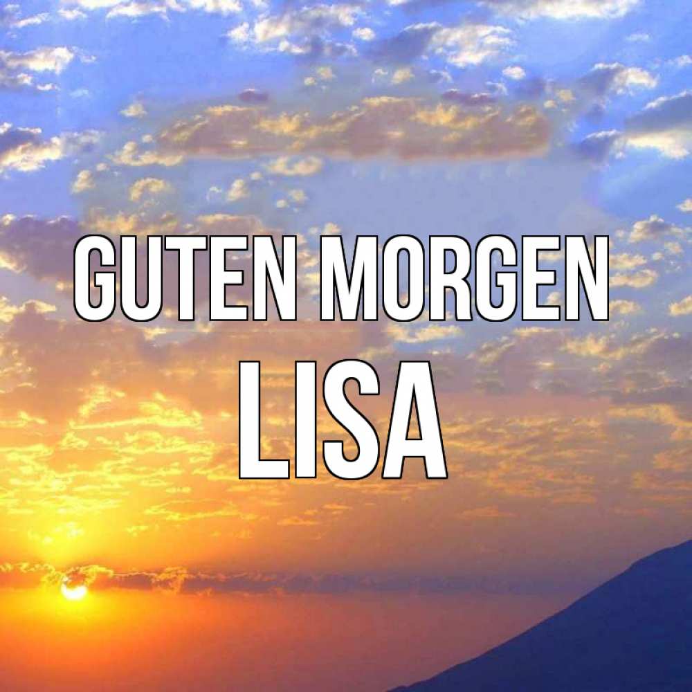 Открытка на каждый день с именем, Lisa Guten Morgen облака и солнце Прикольная открытка с пожеланием онлайн скачать бесплатно 