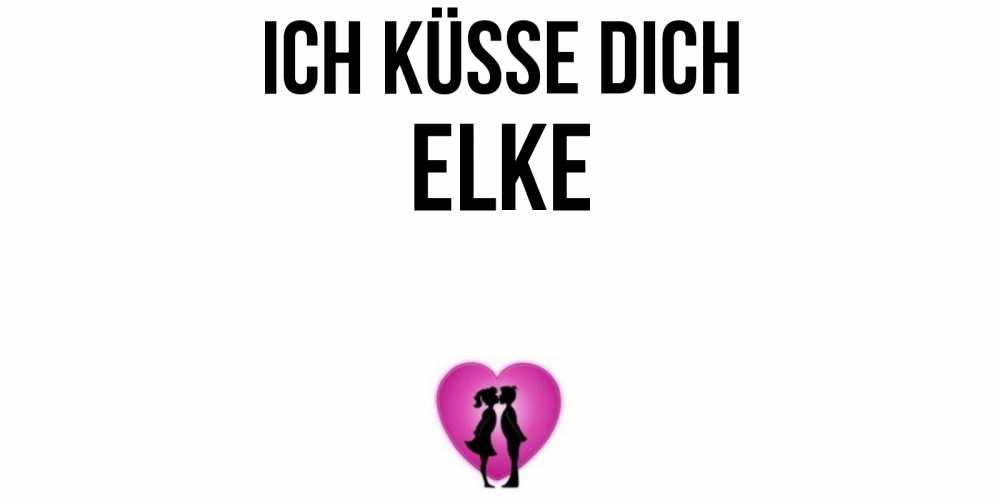 Открытка на каждый день с именем, Elke Ich küsse dich поцелуй Прикольная открытка с пожеланием онлайн скачать бесплатно 