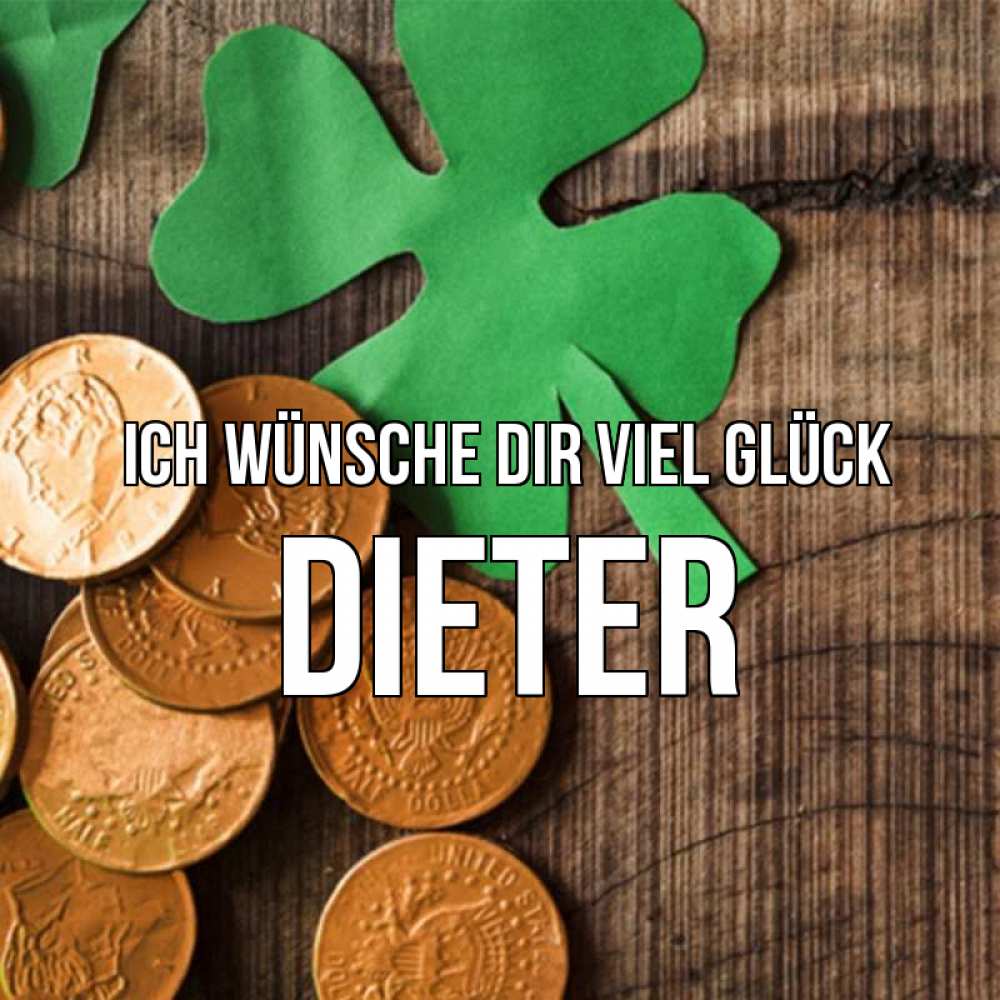 Открытка на каждый день с именем, Dieter Ich wünsche dir viel Glück деревянный фон Прикольная открытка с пожеланием онлайн скачать бесплатно 