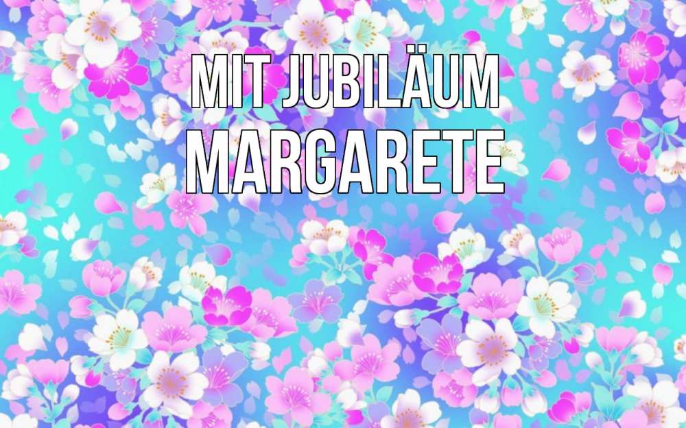 Открытка на каждый день с именем, Margarete Mit Jubiläum открытка с заливкой Прикольная открытка с пожеланием онлайн скачать бесплатно 