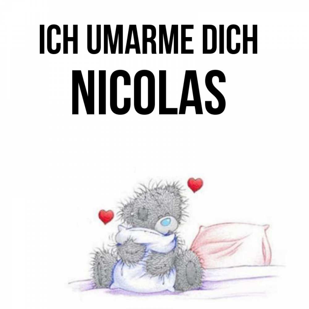 Открытка на каждый день с именем, Nicolas Ich umarme dich сердечки мишка Тедди и кроватка Прикольная открытка с пожеланием онлайн скачать бесплатно 