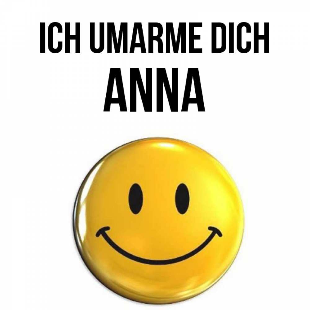 Открытка на каждый день с именем, Anna Ich umarme dich открытки которые можно подписывать онлайн по своему усмотрению бесплатно Прикольная открытка с пожеланием онлайн скачать бесплатно 