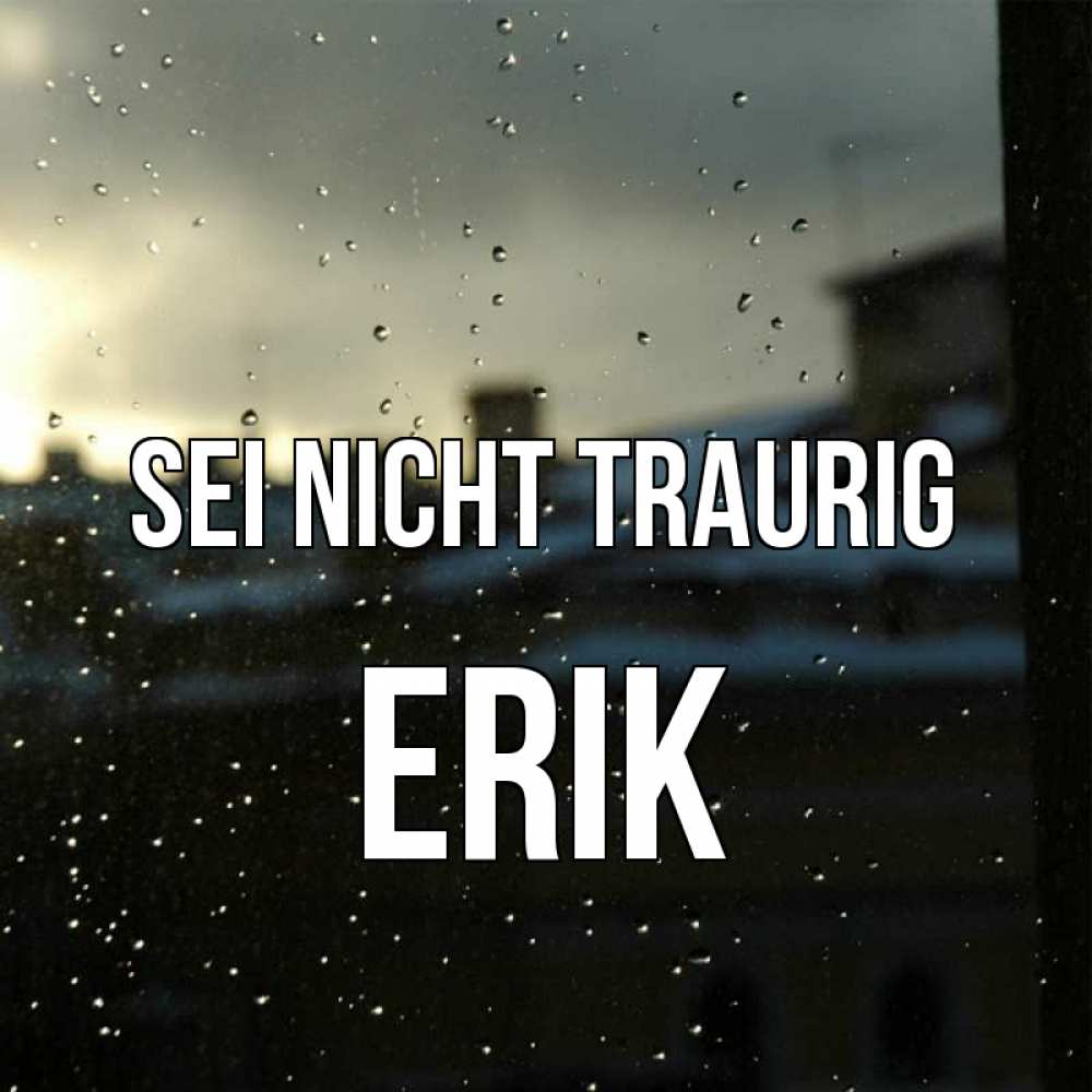 Открытка на каждый день с именем, Erik Sei nicht traurig вид на крыши Прикольная открытка с пожеланием онлайн скачать бесплатно 